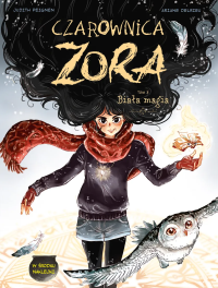 Czarownica Zora. Biała magia. Tom 3. Autor: Judith Peignen, Ariane Delrieu. Dobreksiazki.pl Okładka książki Czarownica Zora. Biała magia. Tom 3