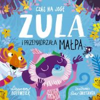 Czas na jogę. Zula i przemądrzała małpa. Autor: Lauren Hoffmeier. Dobreksiazki.pl Okładka książki Czas na jogę. Zula i przemądrzała małpa
