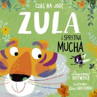 Czas na jogę. Zula i sprytna mucha. Autor: Lauren Hoffmeier. Dobreksiazki.pl Okładka książki Czas na jogę. Zula i sprytna mucha