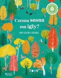 Czemu sosna ma igły? Wiem wszystko o drzewach. Autor: Cheeseman Polly, Iris Deppe, Sławomir Stodulski. Dobreksiazki.pl Okładka książki Czemu sosna ma igły? Wiem wszystko o drzewach