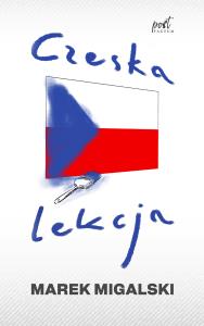 Czeska lekcja. Autor: Migalski Marek. Dobreksiazki.pl Okładka książki Czeska lekcja