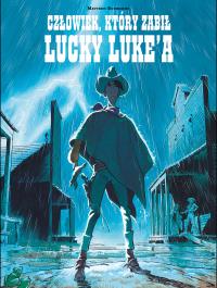 Człowiek, który zabił Lucky Luke'a w.2022. Autor: MATTHIEU BONHOMME. Dobreksiazki.pl Okładka książki Człowiek, który zabił Lucky Luke'a w.2022