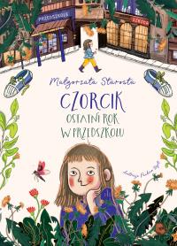 Czorcik. Ostatni rok w przedszkolu. Autor: Wicher Barbara. Dobreksiazki.pl Okładka książki Czorcik. Ostatni rok w przedszkolu