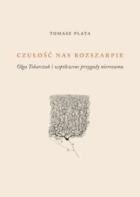 Czułość nas rozszarpie. Autor: Plata Tomasz. Dobreksiazki.pl Okładka książki Czułość nas rozszarpie