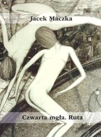 Czwarta mgła. Ruta. Autor: Mączka Jacek. Dobreksiazki.pl Okładka książki Czwarta mgła. Ruta