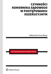 Czynności komornika sądowego. Autor: Aleksandra Mazur. Dobreksiazki.pl Okładka książki Czynności komornika sądowego