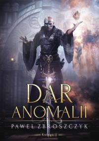 Dar anomalii. Tom 2. Autor: PAWEŁ ZBROSZCZYK. Dobreksiazki.pl Okładka książki Dar anomalii. Tom 2