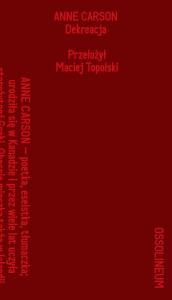 Dekreacja. Wiersze, eseje, opera. Autor: Anne Carson. Dobreksiazki.pl Okładka książki Dekreacja. Wiersze, eseje, opera