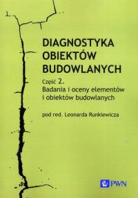 Diagnostyka obiektów budowlanych Część 2. Badania i oceny elementów i obiektów budowlanych. Autor: red. Leonard Runkiewicz. Dobreksiazki.pl Okładka książki Diagnostyka obiektów budowlanych Część 2. Badania i oceny elementów i obiektów budowlanych