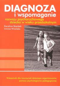 Diagnoza i wspomaganie rozwoju psychoruchowego dziecka w wieku przedszkolnym + CD. Autor: Skarbek K., Wrońska I.. Dobreksiazki.pl Okładka książki Diagnoza i wspomaganie rozwoju psychoruchowego dziecka w wieku przedszkolnym + CD