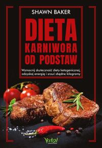 Dieta karniwora od podstaw. Autor: Baker Shawn. Dobreksiazki.pl Okładka książki Dieta karniwora od podstaw