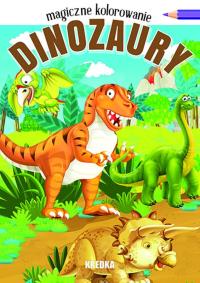 Dinozaury. Magiczne kolorowanie. Autor: Opracowanie zbiorowe. Dobreksiazki.pl Okładka książki Dinozaury. Magiczne kolorowanie