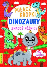 Dinozaury. Połącz kropki, znajdź różnicę. Autor: Opracowanie zbiorowe. Dobreksiazki.pl Okładka książki Dinozaury. Połącz kropki, znajdź różnicę