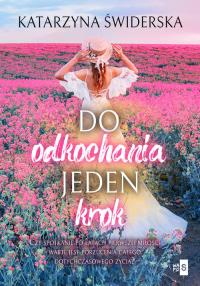 Do odkochania jeden krok. Autor: Świderska Katarzyna. Dobreksiazki.pl Okładka książki Do odkochania jeden krok
