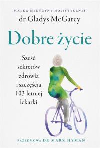 Dobre życie. Autor: McGarey Gladys. Dobreksiazki.pl Okładka książki Dobre życie