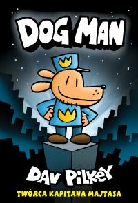 DOGMAN Tom 1. Autor: Dav Pilkey. Dobreksiazki.pl Okładka książki DOGMAN Tom 1