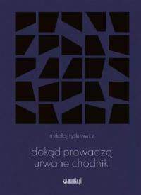 Okładka książki Dokąd prowadzą urwane chodniki