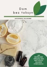 Dom bez toksyn. Autor: Praca zbiorowa. Dobreksiazki.pl Okładka książki Dom bez toksyn