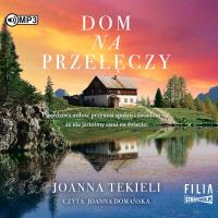 Dom na przełęczy - Audiobook. Autor: Joanna Tekieli. Dobreksiazki.pl Okładka książki Dom na przełęczy - Audiobook