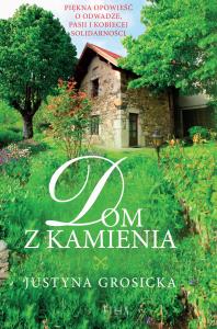 Dom z kamienia. Autor: Grosicka Justyna. Dobreksiazki.pl Okładka książki Dom z kamienia