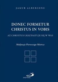 Donec formetur Christus in vobis. Autor: bł. Jakub Alberione. Dobreksiazki.pl Okładka książki Donec formetur Christus in vobis