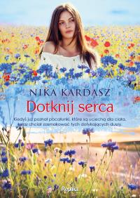 Dotknij serca. Autor: Kardasz Nika. Dobreksiazki.pl Okładka książki Dotknij serca