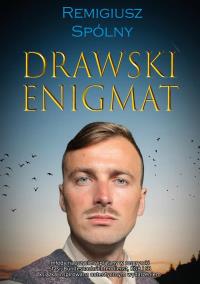 Drawski enigmat. Autor: Remigiusz Spólny. Dobreksiazki.pl Okładka książki Drawski enigmat
