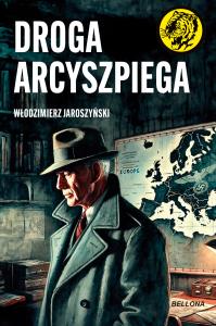 Droga Arcyszpiega. Autor: Jaroszyński Włodzimierz. Dobreksiazki.pl Okładka książki Droga Arcyszpiega