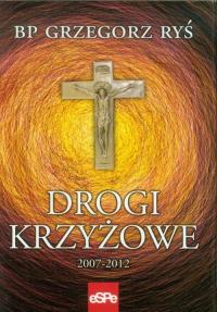 Drogi krzyżowe 2007-2012. Autor: bp Grzegorz Ryś. Dobreksiazki.pl Okładka książki Drogi krzyżowe 2007-2012