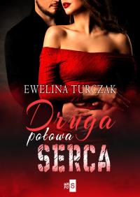 Druga połowa serca - uszkodzone. Autor: Turczak Ewelina. Dobreksiazki.pl Okładka książki Druga połowa serca - uszkodzone