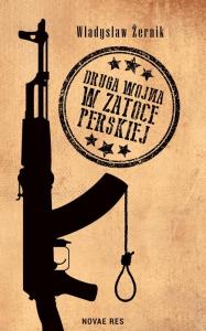 Druga wojna w Zatoce Perskiej. Autor: Władysław Żernik. Dobreksiazki.pl Okładka książki Druga wojna w Zatoce Perskiej