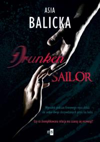 Drunken Sailor. Autor: Balicka Asia. Dobreksiazki.pl Okładka książki Drunken Sailor