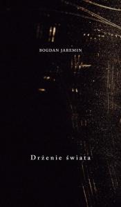Drżenie świata. Autor: Jaremin Bogdan. Dobreksiazki.pl Okładka książki Drżenie świata