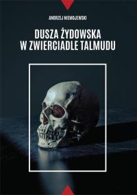 Dusza żydowska w zwierciadle Talmudu. Autor: Andrzej Niemojewski. Dobreksiazki.pl Okładka książki Dusza żydowska w zwierciadle Talmudu