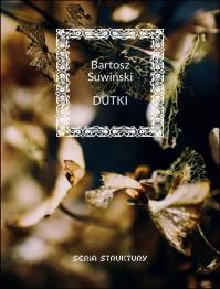 Dutki. Autor: Bartosz Suwiński. Dobreksiazki.pl Okładka książki Dutki
