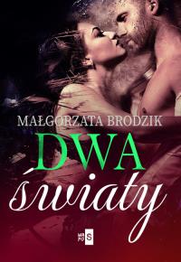Dwa światy - uszkodzone. Autor: Małgorzata Brodzik. Dobreksiazki.pl Okładka książki Dwa światy - uszkodzone