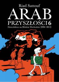 Dzieciństwo na Bliskim Wschodzie (1994-2011). Arab przyszłości. Tom 6. Autor: Riad Sattouf. Dobreksiazki.pl Okładka książki Dzieciństwo na Bliskim Wschodzie (1994-2011). Arab przyszłości. Tom 6