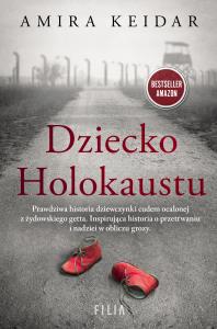 Dziecko Holokaustu. Autor: Keidar Amira. Dobreksiazki.pl Okładka książki Dziecko Holokaustu