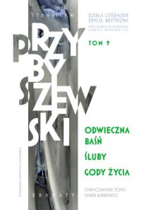 Dzieła literackie. Edycja krytyczna Tom 9 Odwieczna baśń. Śluby. Gody życia. Autor: Przybyszewski Stanisław. Dobreksiazki.pl Okładka książki Dzieła literackie. Edycja krytyczna Tom 9 Odwieczna baśń. Śluby. Gody życia