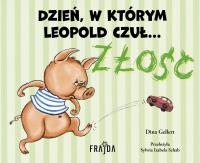 Dzień, w którym Leopold czuł… ZŁOŚĆ. Autor: Dina Gellert. Dobreksiazki.pl Okładka książki Dzień, w którym Leopold czuł… ZŁOŚĆ