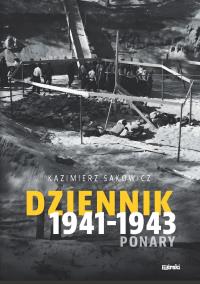 Dziennik 1941-1943. Ponary. Autor: Kazimierz Sakowicz. Dobreksiazki.pl Okładka książki Dziennik 1941-1943. Ponary