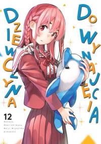 Dziewczyna do wynajęcia. Tom 12. Autor: REIJI MIYAJIMA. Dobreksiazki.pl Okładka książki Dziewczyna do wynajęcia. Tom 12