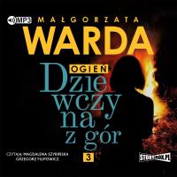 Dziewczyna z gór Ogień - Audiobook. Autor: Warda Małgorzata. Dobreksiazki.pl Okładka książki Dziewczyna z gór Ogień - Audiobook