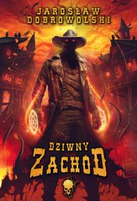 Dziwny Zachód. Autor: Dobrowolski Jarosław. Dobreksiazki.pl Okładka książki Dziwny Zachód