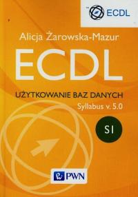 ECDL Użytkowanie baz danych Syllabus v. 5.0. Autor: Żarowska-Mazur Alicja. Dobreksiazki.pl Okładka książki ECDL Użytkowanie baz danych Syllabus v. 5.0