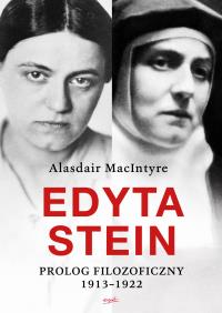 Edyta Stein. Prolog filozoficzny 1913-1922. Autor: Macintyre Alasdaie. Dobreksiazki.pl Okładka książki Edyta Stein. Prolog filozoficzny 1913-1922