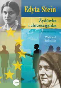 Edyta Stein. Autor: Waltraud Herbstrith. Dobreksiazki.pl Okładka książki Edyta Stein
