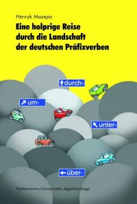 Eine holprige Reise durch die Landschaft der deutschen Präfixverben. Autor: Mazepa Henryk. Dobreksiazki.pl Okładka książki Eine holprige Reise durch die Landschaft der deutschen Präfixverben