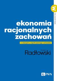 Ekonomia racjonalnych zachowań. Autor: Radłowski Grzegorz. Dobreksiazki.pl Okładka książki Ekonomia racjonalnych zachowań