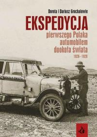 Ekspedycja pierwszego Polaka automobilem dooko. Autor: GROCHALOWIE DOROTA I DARIUSZ. Dobreksiazki.pl Okładka książki Ekspedycja pierwszego Polaka automobilem dooko